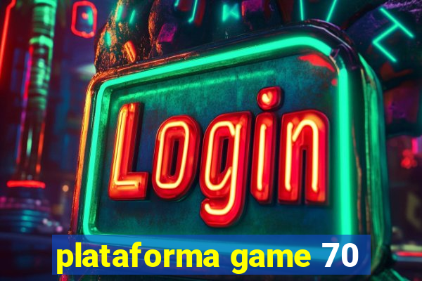 plataforma game 70